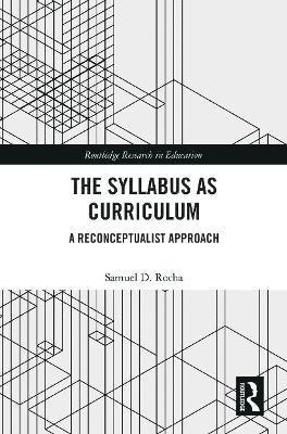 Samuel D. Rocha, Canada) Rocha, Samuel D. (University of British Columbia, Samuel D Rocha - Syllabus as Curriculum, Häftad