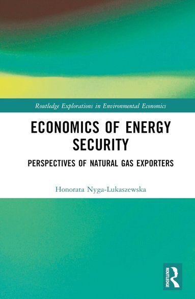 Honorata Nyga-Łukaszewska - Economics of Energy Security, Inbunden