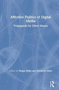 bokomslag Affective Politics of Digital Media
