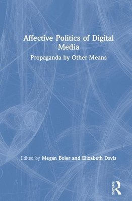 bokomslag Affective Politics of Digital Media