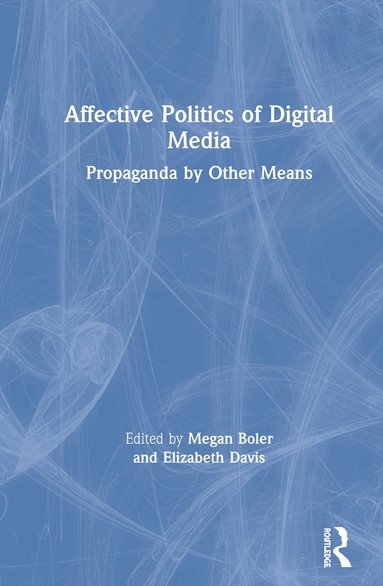 bokomslag Affective Politics of Digital Media