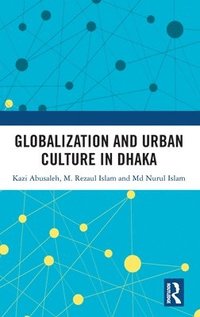 bokomslag Globalization and Urban Culture in Dhaka