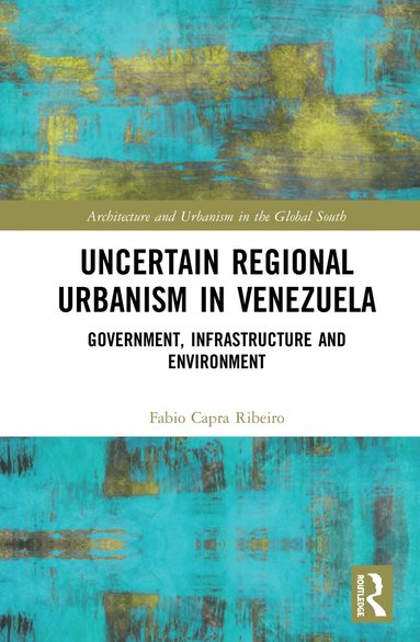 bokomslag Uncertain Regional Urbanism in Venezuela