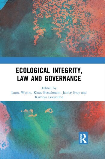Laura Westra, Klaus Bosselmann, Janice Gray, Kathryn Gwiazdon - Ecological Integrity, Law and Governance, Häftad
