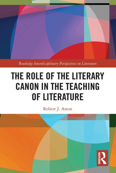 Robert Aston - Role of the Literary Canon in the Teaching of Literature, Häftad