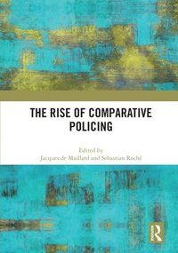 bokomslag The Rise of Comparative Policing
