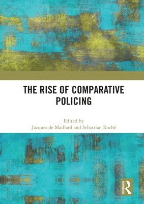 bokomslag The Rise of Comparative Policing