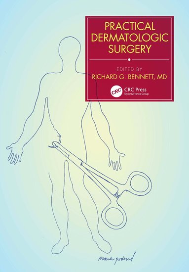 Richard G. Bennett - Practical Dermatologic Surgery, Inbunden