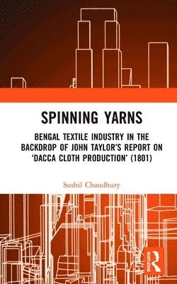 Sushil Chaudhury - Spinning Yarns, Inbunden