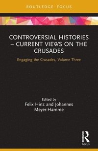bokomslag Controversial Histories  Current Views on the Crusades