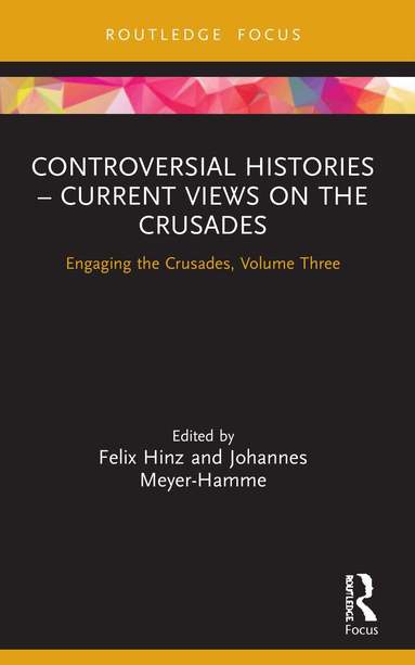 Felix Hinz, Johannes Meyer-Hamme - Controversial Histories – Current Views on the Crusades, Häftad