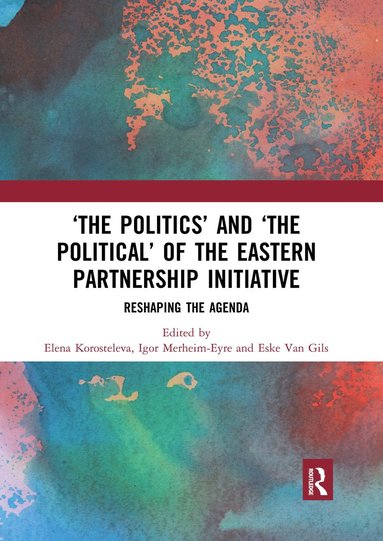 bokomslag 'The Politics' and 'The Political' of the Eastern Partnership Initiative