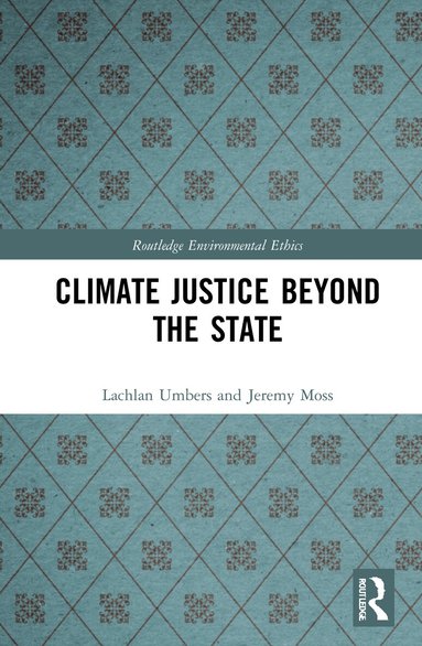 Lachlan Umbers, Jeremy Moss - Climate Justice Beyond the State, Inbunden