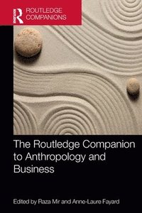 bokomslag The Routledge Companion to Anthropology and Business