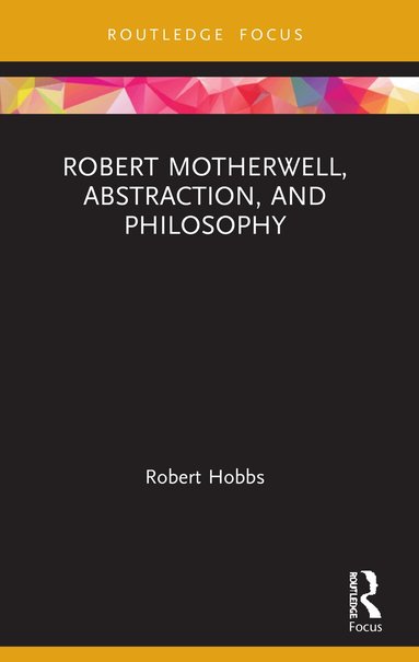 Robert Hobbs - Robert Motherwell, Abstraction, and Philosophy, Häftad