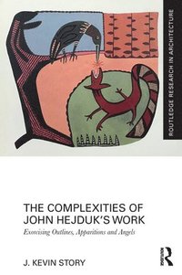 bokomslag The Complexities of John Hejduks Work