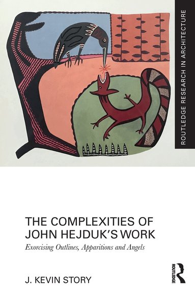 J. Kevin Story - Complexities of John Hejduk’s Work, Häftad