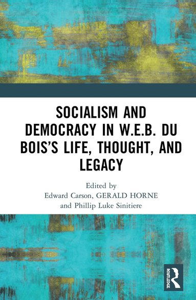 bokomslag Socialism and Democracy in W.E.B. Du Boiss Life, Thought, and Legacy