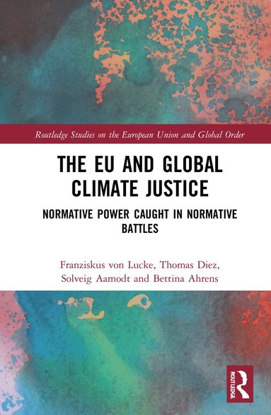 Thomas Diez, Solveig Aamodt, Bettina Ahrens, Franziskus von Lucke - EU and Global Climate Justice, Inbunden