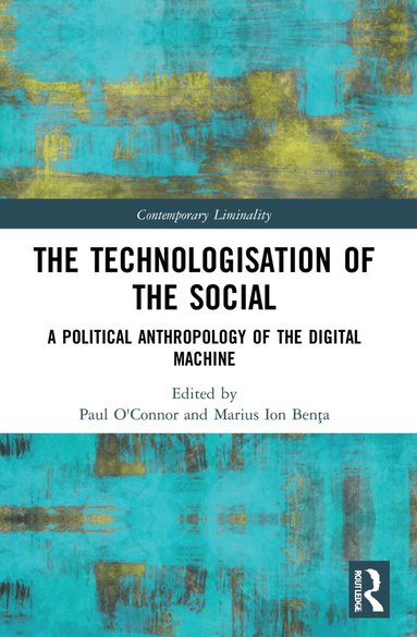 Paul O'Connor, Marius Ion Benţa - Technologisation of the Social, Häftad