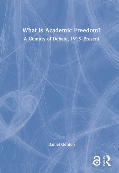 Daniel Gordon - What is Academic Freedom?, Inbunden