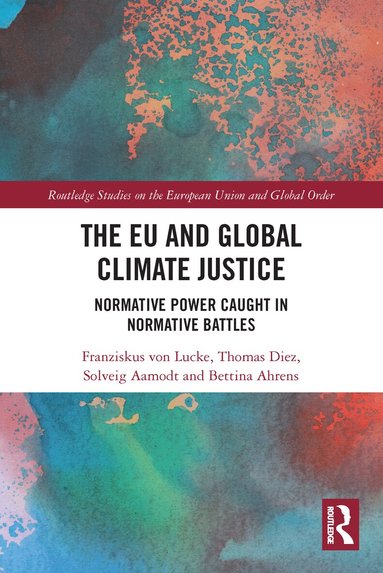 Thomas Diez, Solveig Aamodt, Bettina Ahrens, Franziskus von Lucke - EU and Global Climate Justice, Häftad