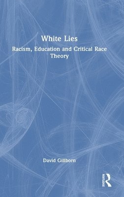 White Lies: Racism, Education and Critical Race Theory 1