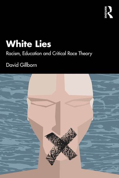 David Gillborn - White Lies: Racism, Education and Critical Race Theory, Häftad