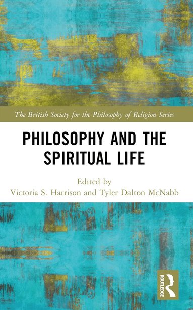 Victoria S. Harrison, Tyler Dalton McNabb - Philosophy and the Spiritual Life, Häftad