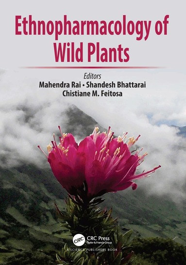 Mahendra Rai, Shandesh Bhattarai, Chistiane M. Feitosa - Ethnopharmacology of Wild Plants, Häftad