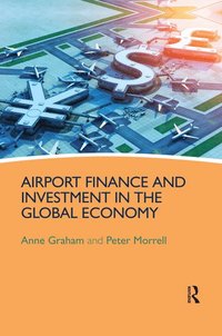 bokomslag Airport Finance and Investment in the Global Economy