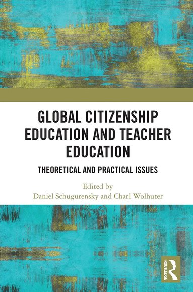 Daniel Schugurensky, Charl Wolhuter - Global Citizenship Education in Teacher Education, Häftad