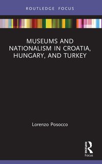 bokomslag Museums and Nationalism in Croatia, Hungary, and Turkey