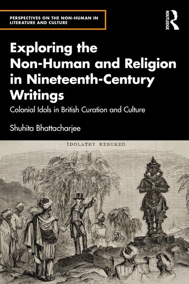 Shuhita Bhattacharjee - Exploring the Non-Human and Religion in Nineteenth-Century Writings, Inbunden