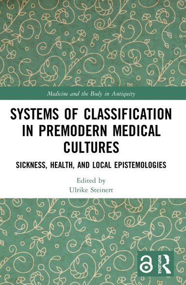 Ulrike Steinert - Systems of Classification in Premodern Medical Cultures, Häftad