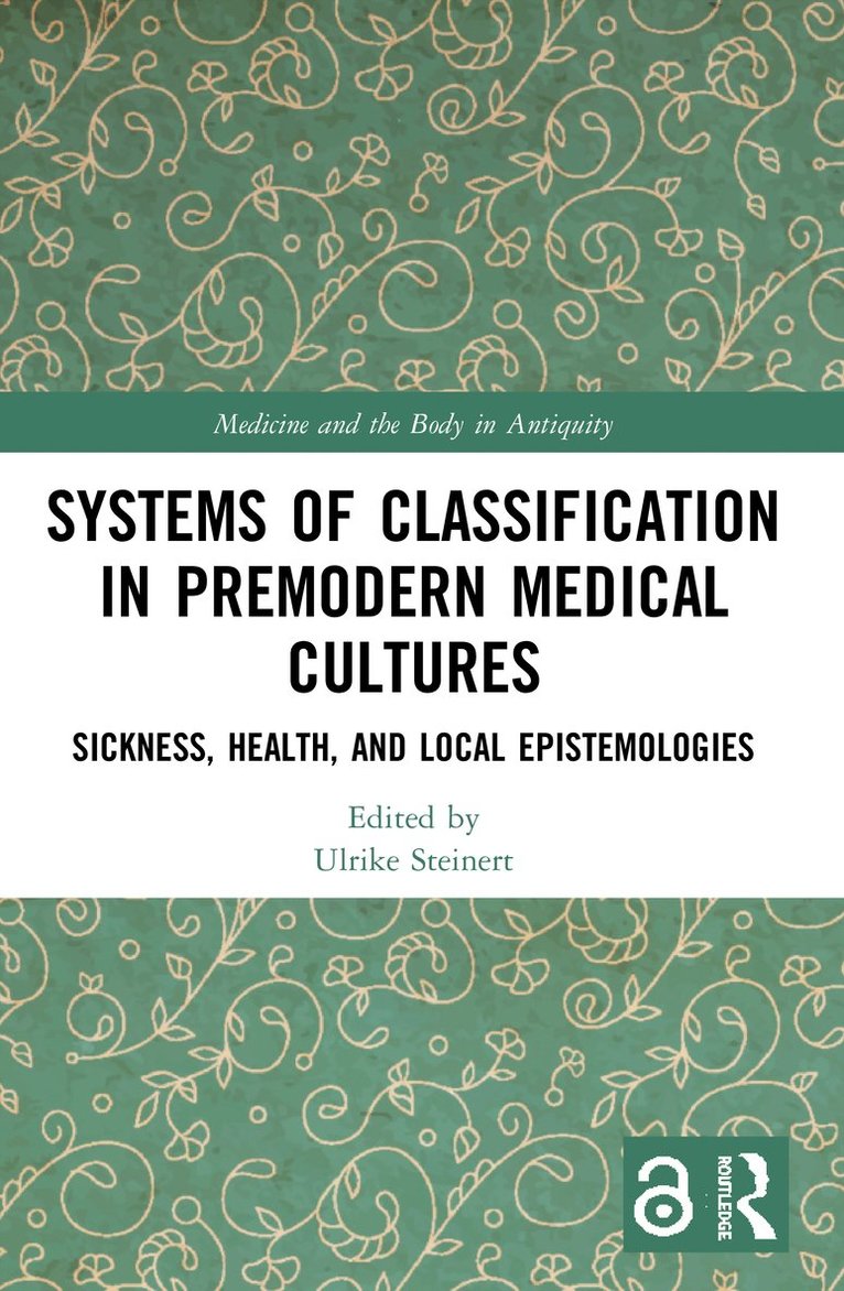 Ulrike Steinert, Germany.) Steinert, Ulrike (Johannes Gutenberg-University Mainz - Systems of Classification in Premodern Medical Cultures, Häftad