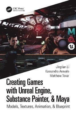 Kassandra Arevalo, Matthew Tovar, Jingtian Li, Kassandra (University of the Incarnate Word) Arevalo - Creating Games with Unreal Engine, Substance Painter, & Maya, Häftad