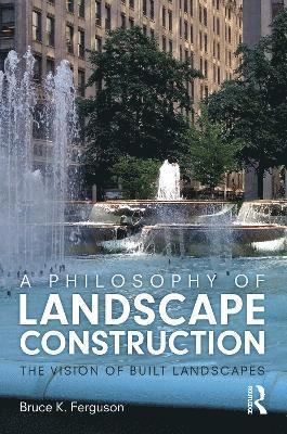 bokomslag A Philosophy of Landscape Construction