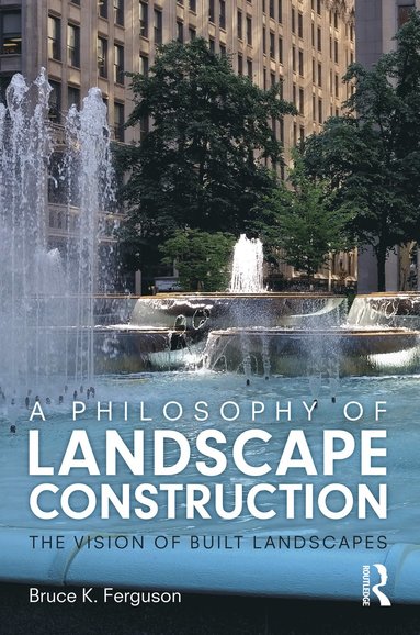bokomslag Philosophy of Landscape Construction