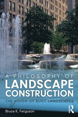 A Philosophy of Landscape Construction 1