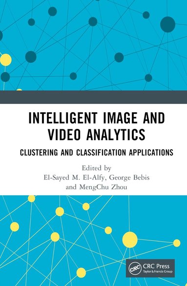 El-Sayed M. El-Alfy, George Bebis, Mengchu Zhou - Intelligent Image and Video Analytics, Inbunden