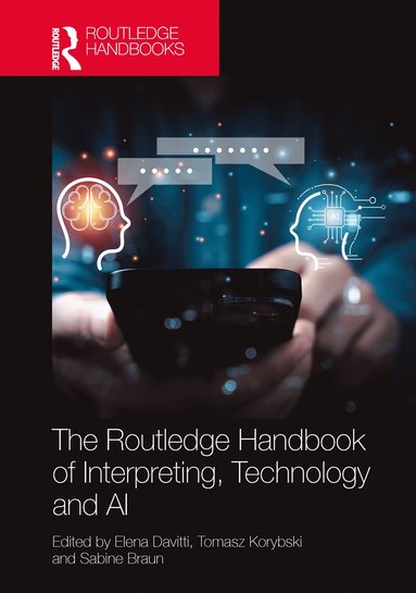 Elena Davitti, Tomasz Korybski, Sabine Braun - Routledge Handbook of Interpreting, Technology and AI, Inbunden
