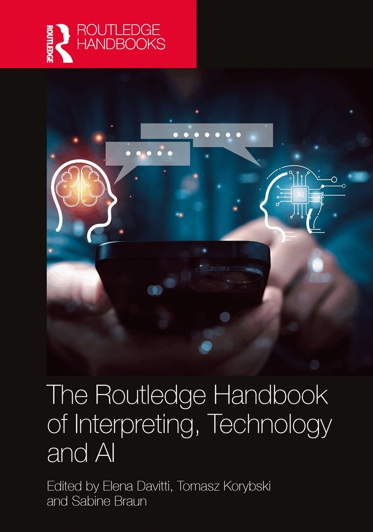 Elena Davitti, Tomasz Korybski, Sabine Braun - Routledge Handbook of Interpreting, Technology and AI, Häftad