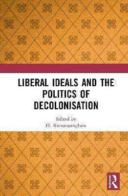 Liberal Ideals and the Politics of Decolonisation 1