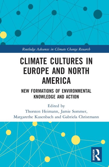 Thorsten Heimann, Jamie Sommer, Margarethe Kusenbach, Gabriela Christmann - Climate Cultures in Europe and North America, Inbunden