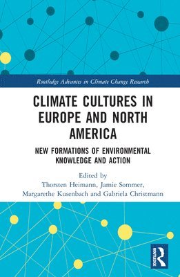 Thorsten Heimann, Jamie Sommer, Margarethe Kusenbach, Gabriela Christmann - Climate Cultures in Europe and North America, Inbunden