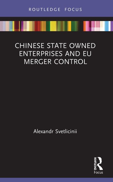 bokomslag Chinese State Owned Enterprises and EU Merger Control