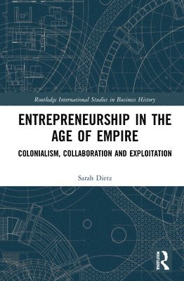Sarah Dietz - Entrepreneurship in the Age of Empire, Häftad