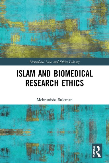Mehrunisha Suleman - Islam and Biomedical Research Ethics, Häftad