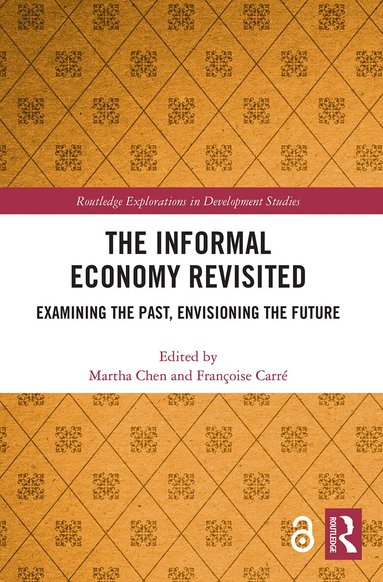Martha Chen, Françoise Carré - Informal Economy Revisited, Häftad